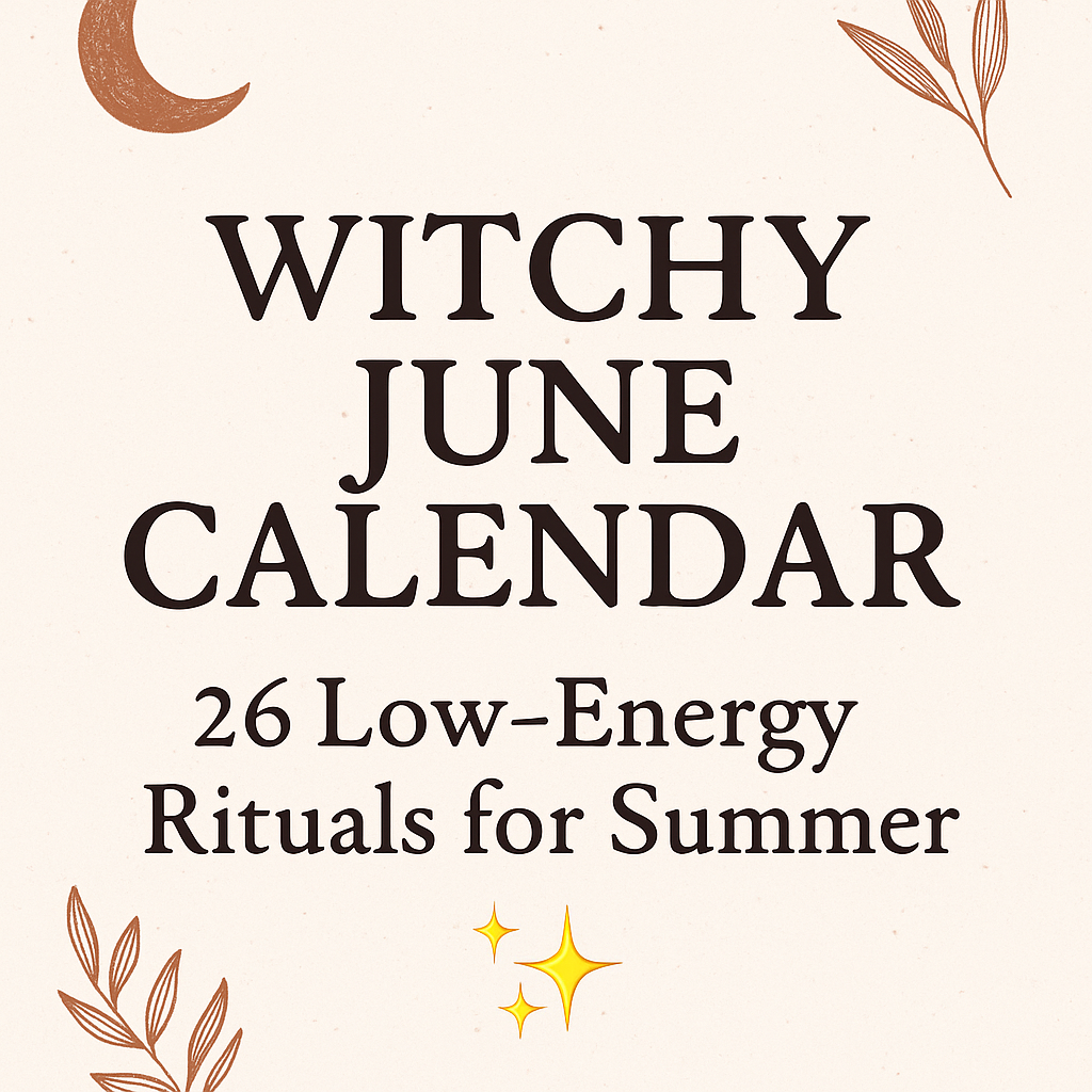 Witchy June Calendar: 26 Low-Energy Rituals for Summer ✨🌿