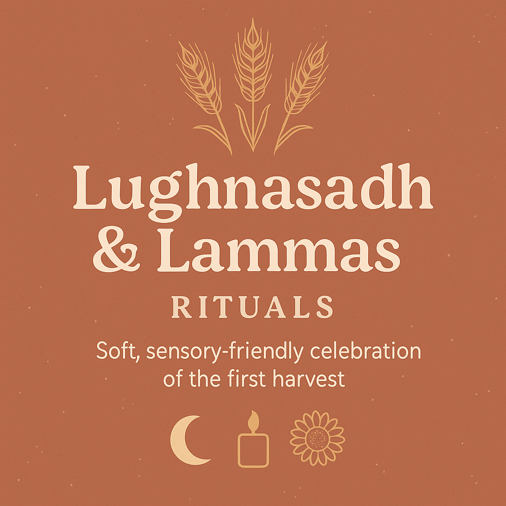 Lughnasadh Rituals (Without Overwhelm): A Soft Celebration for Baby & Neurospicy Witches 🌾✨